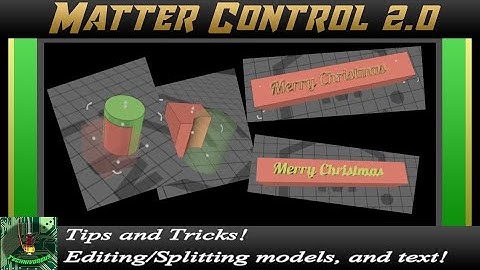 Matter Control 2.0 - how to edit models - combine, subtract, and add custom text