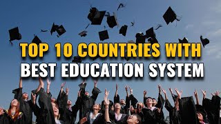 Top 10 Countries With Best Education Systems In The World 2023