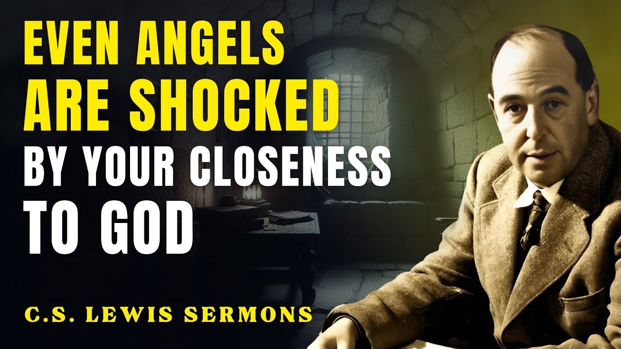 Even Angels Are Confused How You Got This Close to God | C.S Lewis Sermons
