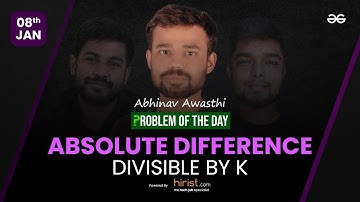Problem of The Day: 08/01/2023 | Absolute Difference Divisible by K | Abhinav Awasthi