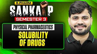 B Pharm 3rd Sem | Physical Pharmaceutics | Solubility of Drugs | B Pharm Physical Pharmaceutics | PW