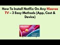 How To Install Netflix On Any Hisense TV – 3 Easy Methods (App, Cast & Device)