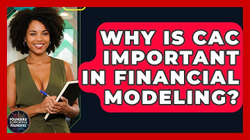 Why Is CAC Important In Financial Modeling? - Founders Supporting Founders