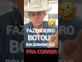 😠Fazendeiro FOI pra CIMA dos Bolsonaristas