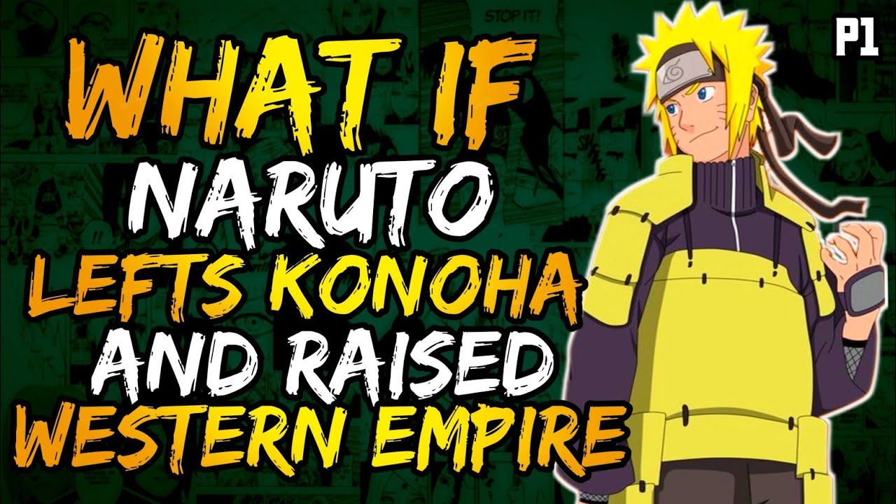 What if Naruto Lefts Konoha and Raised the Western Empire? || Part 1 ||