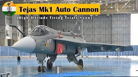 LCA Tejas Mark1 autocannon soon to undergo high altitude firing trials