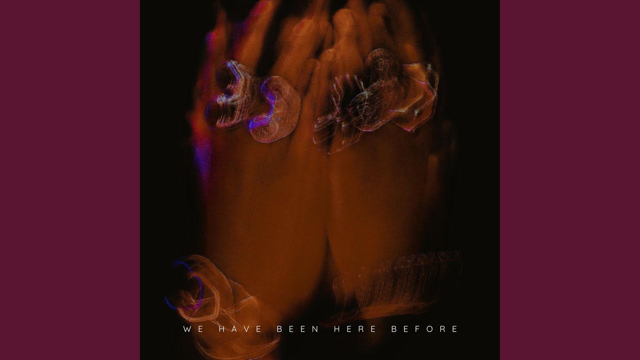 We Have Been Here Before - YouTube