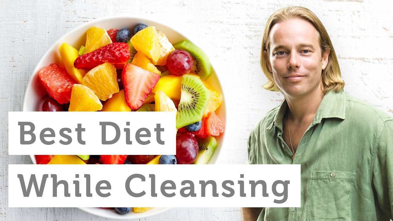 Cleansing: What Is the Best Diet to Follow While on a Cleanse? - YouTube
