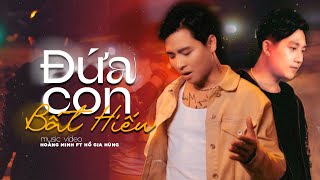 ĐỨA CON BẤT HIẾU - Hoàng Minh ft Hồ Gia Hùng | Music Video | Mẹ ơi con xin lỗi, cha ơi con sai rồi..