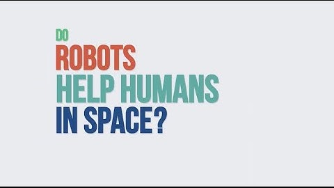 Do Robots help Humans in space? We asked a Nasa technologist