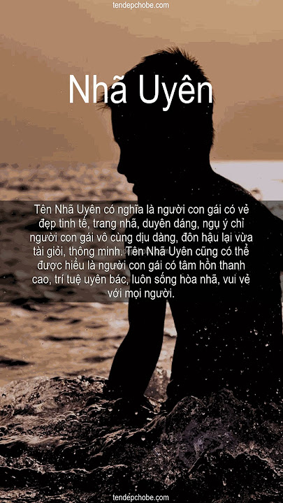 Tên Nhã Uyên Có Ý Nghĩa Gì? Khám Phá Ý Nghĩa Tên Nhã Uyên Và Những Điều Bạn Chưa Biết