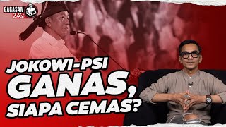 JOKOWI-PSI GANAS, SIAPA CEMAS? I Gagasan Uki