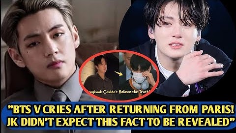 "Huh"😳Taehyung Cries After Returning From Paris, Jungkook Didn’t Expect This Fact To Be Revealed.