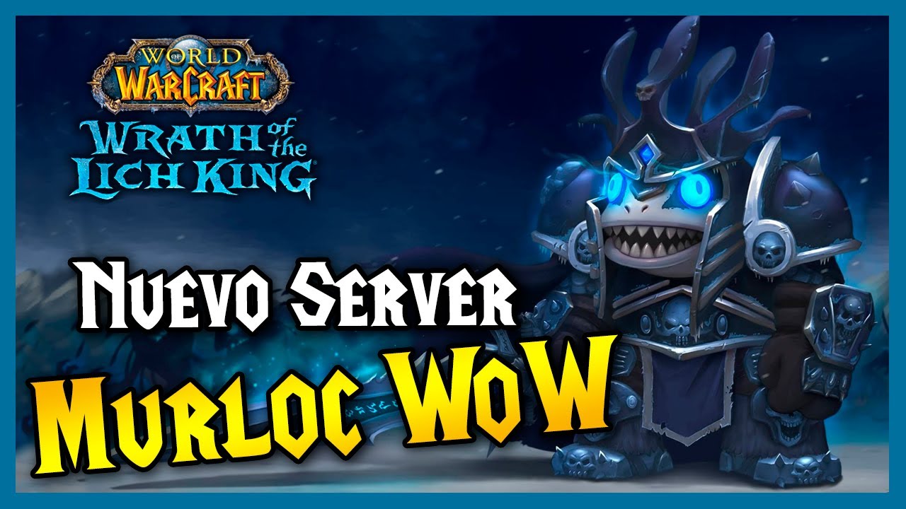 💥 NUEVO Server WotLK 💥 MURLOC WOW