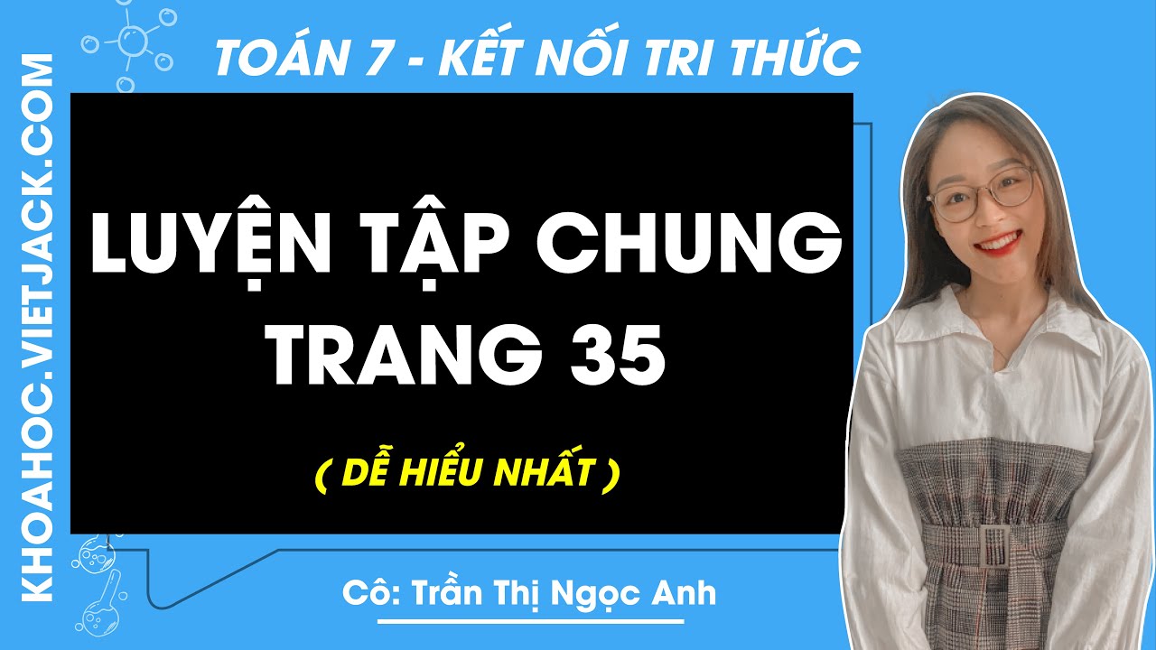 Toán lớp 7 Luyện tập chung trang 35 | Tập 2 | Kết nối tri thức (DỄ HIỂU NHẤT)