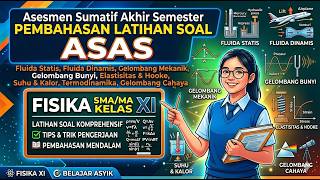 Pembahasan Latihan Soal Asesmen Sumatif Akhir Semester (ASAS) Genap Part 3 | Fisika SMA/MA Kelas XI