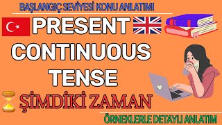 Present Continuous Tense Şimdiki Zaman Örnek Cümleler Ile Detaylı Konu Anlatımı