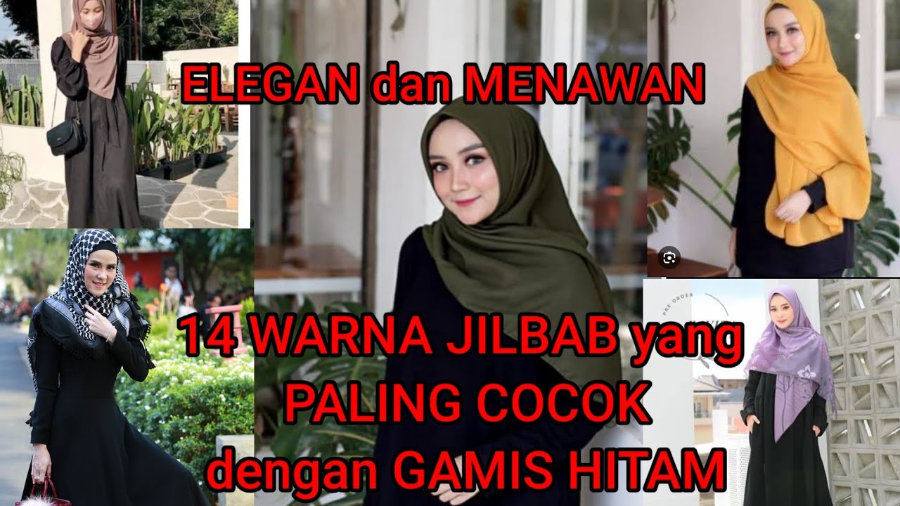 GAMIS HITAM COCOK JILBAB WARNA APA AGAR TAMPIL MEMUKAU DAN PERCAYA DIRI