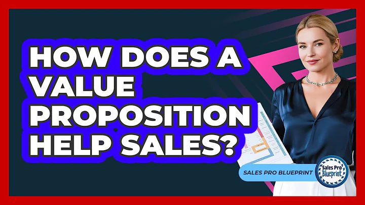 How does a value proposition help sales?