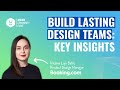Build Lasting Design Teams: Key Insights | UXDX Community