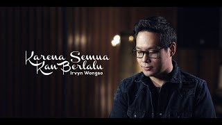 Video thumbnail of "Karena Semua Kan Berlalu - Irvyn Wongso (Original Music Video)"