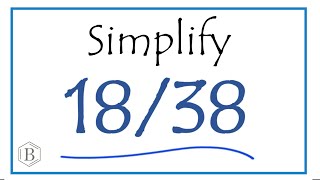 How to Simplify the Fraction 18/38