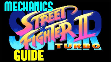 Super Street Fighter II: Turbo (Tutorial) - Mechanics Guide