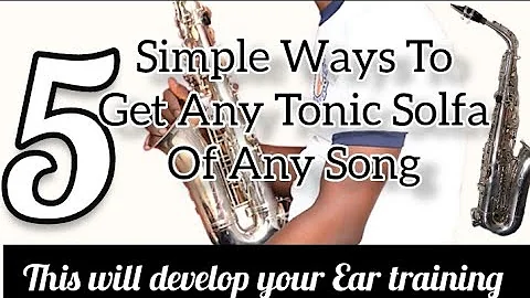 5 Simple Ways To Get Any Tonic Solfa Of Any Song On The Saxophone
