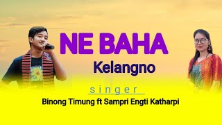 Ne Baha Kelangno | Audio With Lyrics | Binong Timung ft Sampri Engti Katharpi|New Karbi Song