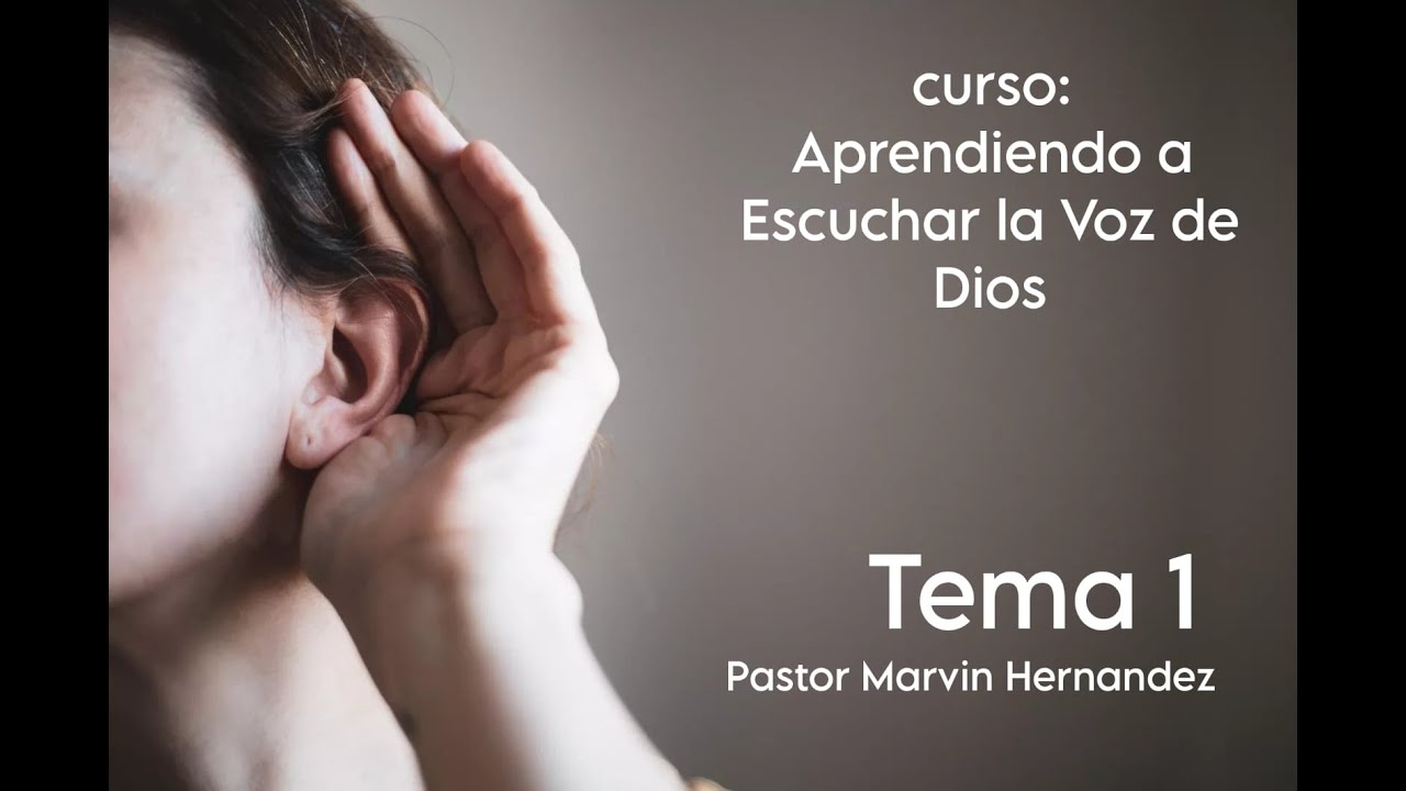Aprendiendo a Escuchar la voz de Dios Tema 1 Primera Parte - YouTube