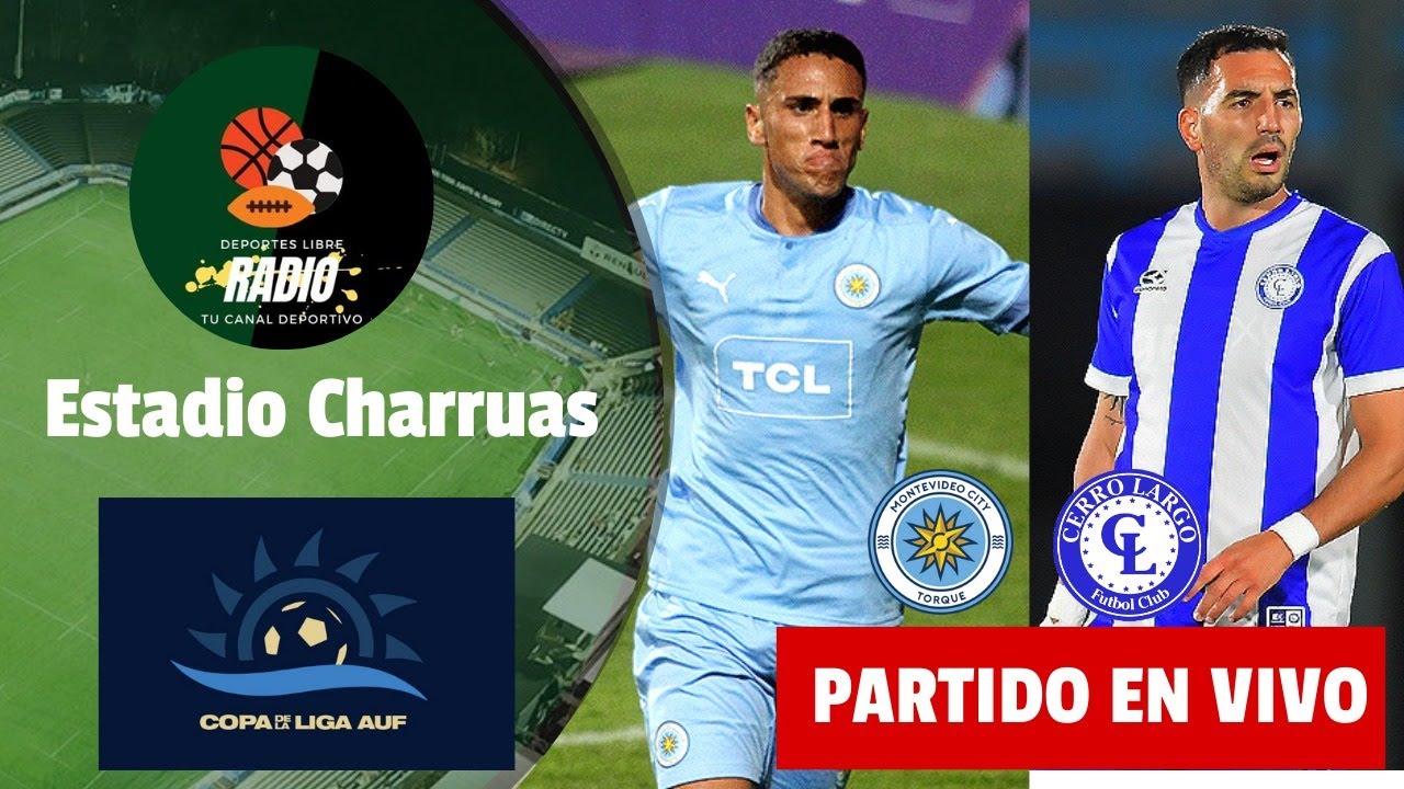 🚨 EN VIVO | MVD CITY TORQUE 🆚 CERRO LARGO | COPA DE LA LIGA | OCTAVOS ...