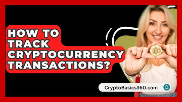 How to Track Cryptocurrency Transactions? - CryptoBasics360.com