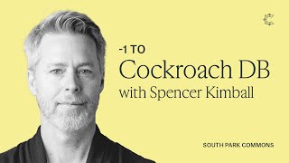 1 to CockroachDB with Spencer Kimball