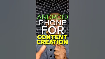 Using Android Phones for Content Creation?