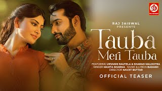 Tauba Meri Tauba (Teaser) Mamta Sharma Urvashi Rautela Sharad M Badash Navjit B