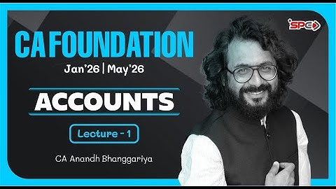 CA Foundation Jan26/May26 Attempt | Accounts Lecture 1 | CA Anandh Bhanggariya | SPC