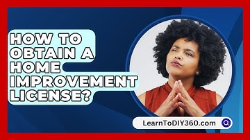 How To Obtain A Home Improvement License? - LearnToDIY360.com