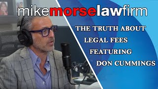 The Truth About Legal Fees Ft Don Cummings - Mike Morse Law Firm - 855-MIKE-WINS