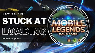 How To Fix Mobile Legends Stuck At Loading Screen - Easy Guide