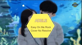 Adele - Easy On Me (Rock Cover by No Resolve) Lirik Lyrics Tanpa Iklan Adele - Easy On Me (Rock Cover by No Resolve) Lirik Lyrics Tanpa Iklan