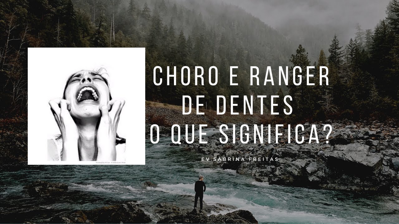 Choro e Ranger de Dentes? O que significa essa palavra na bíblia - YouTube