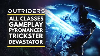 OUTRIDERS | All Classes Gameplay - Pyromancer, Trickster & Devastator