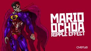 Mario Ochoa - Ripple Effect Original Mix Avenue Recordings