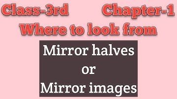 Mirror halves/Mirror images,ch-1,Where to look from,Class-3rd,NCERT mathematics