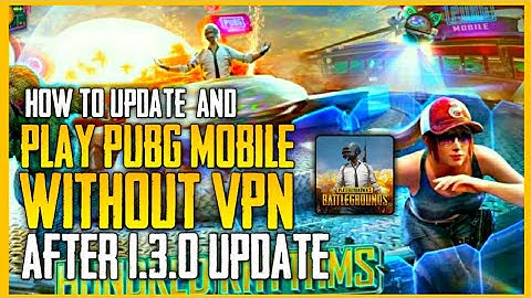 HOW TO PLAY PUBG Mobile WITHOUT VPN after 1.3.0 Update | How To Update PUBG Mobile 1.3.0 | PUBGM 🔥