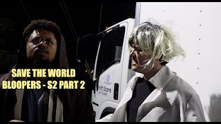 Save The World - Season 2 - Part 2 BLOOPER REEL