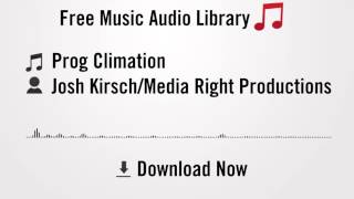 Prog Climation - Josh Kirsch/Media Right Productions (YouTube Royalty-free Music Download)