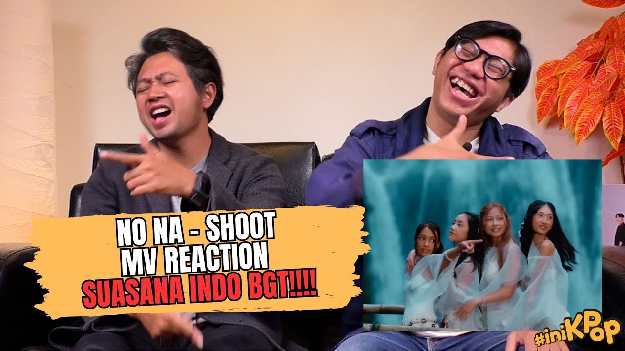 no na - shoot MV Reaction VERY VERY PROUD!!!