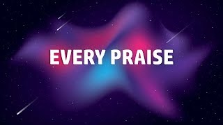 Every Praise - Hezekiah Walker (Minus One & Lyrics)