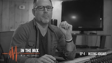 Warm Audio // In The Mix w/ Joe Carrell - EP 4 - Mixing Vocals
